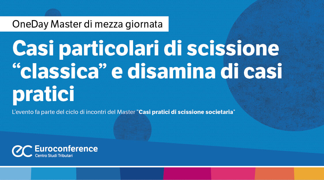 Immagine Casi particolari di scissione “classica” e disamina di casi pratici | Euroconference